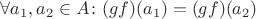 $\forall a_1, a_2 \in A \colon (gf)(a_1) = (gf)(a_2)$