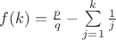 $f(k)=\frac{p}{q}-\sum\limits_{j=1}^{k}\frac{1}{j}$