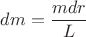 $dm=\dfrac{mdr}{L}$ $dm=\dfrac{mdr}{L}$