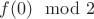 $f(0)\mod2$