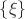 $\lbrace\xi\rbrace$