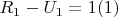 $R_1 - U_1 = 1\egno (1) $