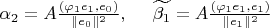 $ \\
\alpha_2 = A \frac{(\varphi_1 e_1, e_0)}{\|e_0\|^2}, \ \ \ \ \widetilde{\beta_1} = A \frac{(\varphi_1 e_1, e_1)}{\|e_1\|^2}
$