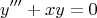 \[y''' + xy = 0\]