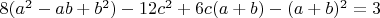 $8(a^2-ab+b^2) -12c^2 +6c(a+b) -(a+b)^2 =3$
