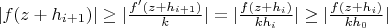 $|f(z+h_{i+1})|\ge|\frac{f'(z+h_{i+1})}{k}|=|\frac{f(z+h_i)}{kh_i}|\ge|\frac{f(z+h_i)}{kh_0}|$