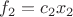 $f_{2}=c_{2}x_{2}$