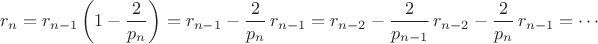 $$r_n=r_{n-1}\left(1-\frac{2}{p_n}\right)=r_{n-1}-\frac{2}{p_n}\,r_{n-1}=r_{n-2}-\frac{2}{p_{n-1}}\,r_{n-2}-\frac{2}{p_n}\,r_{n-1}=\dotsb$$