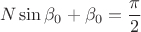 $$N\sin {{\beta }_{0}}+{{\beta }_{0}}=\frac{\pi }{2}$$