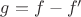 $g=f-f'$