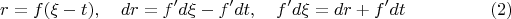 $$
r = f(\xi - t), \quad dr = f' d\xi - f' dt, \quad f' d\xi = dr + f' dt \eqno(2)
$$