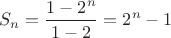 $$S_n=\frac{1-2^n}{1-2}=2^n-1$$
