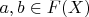 $a,b \in F(X)$