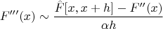 $$F'''(x)\sim\frac{\hat F[x,x+h]-F''(x)}{\alpha h}$$