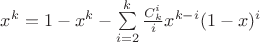 $x^k = 1-x^k - \sum\limits_{i=2}^k \frac {C_k^i}{i}  x^{k-i}(1-x)^i$