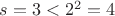 $s=3 <2^2=4$