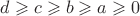 $d\geqslant c\geqslant b\geqslant a\geqslant 0$