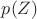 $p(Z)$