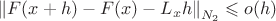 \[
\left\| {F(x + h) - F(x) - L_x h} \right\|_{N_2 }  \leqslant o(h)
\]