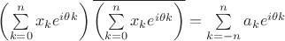 $\left(\sum\limits_{k=0}^{n}x_k e^{i\theta k}\right)\overline{\left(\sum\limits_{k=0}^{n}x_k e^{i\theta k}\right)}=\sum\limits_{k=-n}^{n}a_k e^{i\theta k}$