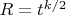 $R=t^{k/2}$