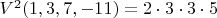 $V^2(1,3,7,-11)=2\cdot3\cdot3\cdot5$