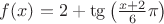 $f(x)=2+\tg\left(\frac{x+2}{6}\pi\right)$