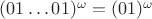 $(01\dots 01)^\omega = (01)^\omega$