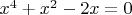 $x^4+x^2-2x=0$