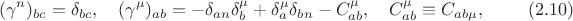 $$
({\gamma}^n)_{bc}=\delta_{bc},\quad (\gamma^\mu)_{ab}=-\delta_{an}\delta^\mu_b+\delta^\mu_a\delta_{bn}-C^{\mu}_{ab},\quad C^{\mu}_{ab}\equiv C_{ab\mu},\label{gammanm1} \eqno(2.10)
$$
