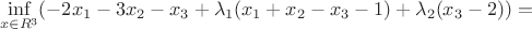 $$\inf \limits_{x \in R^3} (-2x_1-3x_2-x_3+\lambda_1(x_1+x_2-x_3-1)+\lambda_2(x_3-2))=$$