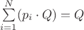 $\sum\limits_{i=1}^N (p_i \cdot Q) = Q