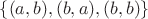 $\{(a,b),(b,a),(b,b)\}$