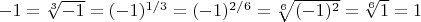 $-1=\sqrt[3]{-1}=(-1)^{1/3}=(-1)^{2/6}=\sqrt[6]{(-1)^2}=\sqrt[6]{1}=1$
