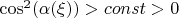 $\cos^2(\alpha(\xi))>const>0$