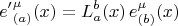 $${e'}^{\mu}_{(a)}(x) = L_{a}^{b}(x) \, e^{\mu}_{(b)}(x)$$