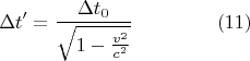 $$\Delta t' = \frac{\Delta t_0}{\sqrt{1 - \frac{v^2}{c^2}}}\hspace{1.5cm}(11)$$