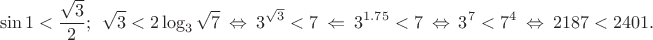 $$\sin1<\frac{\sqrt3}2;\ \ \sqrt3<2\log_3\sqrt7\ \Leftrightarrow\ 3^{\sqrt 3}<7\ \Leftarrow\ 3^{1.75}<7\ \Leftrightarrow\ 3^7<7^4\ \Leftrightarrow\ 2187<2401.$$