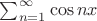 $\sum_{n=1}^\infty \cos nx$
