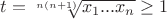 $t=\sqrt[n(n+1)]{x_1...x_n}\ge1$