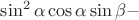 $\sin^2\alpha \cos\alpha \sin\beta -$