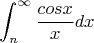 $$\int_{n}^{\infty} \frac{cos x}{x} dx$$