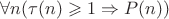 $\forall n (\tau(n)\geqslant 1\Rightarrow P(n))$