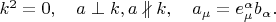 $k^2=0,\quad a\perp k,a\nparallel k,\quad a_\mu=e^\alpha_\mu b_\alpha.$