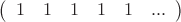 $\left( \begin{array}{ccсссс} {1} & {1} & {1} & {1} & {1} & {...} \end{array} \right)$