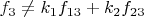 $f_3\ne k_1 f_{13}+k_2 f_{23}$