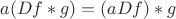 $a(Df*g) = (aDf)*g$
