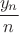 $$\frac {y_n}{n}$$