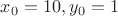 $x_0=10, y_0=1$