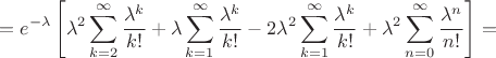$$=e^{-\lambda}\left[\lambda^2\sum^{\infty}_{k=2}\frac{\lambda^k}{k!}+\lambda\sum^{\infty}_{k=1}\frac{\lambda^k}{k!}-2\lambda^2\sum^{\infty}_{k=1}\frac{\lambda^k}{k!}+\lambda^2\sum^{\infty}_{n=0}\frac{\lambda^n}{n!}\right]=$$